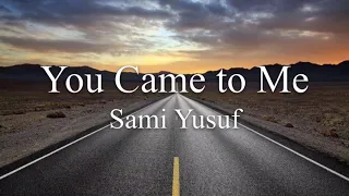 Sami Yusuf - You Came To Me - Lyrics