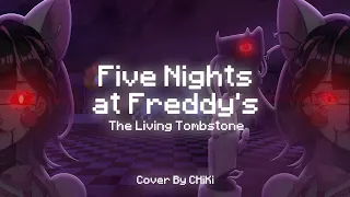 Five Nights at Freddy's 1 - The Living Tombstone 【CHiKi | Cover】