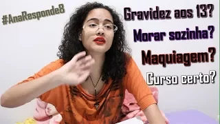 Engravidar aos 13 anos? O que quero ser na vida? #AnaResponde8