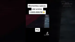 MOMENTOS EPICOS DEL ANIME