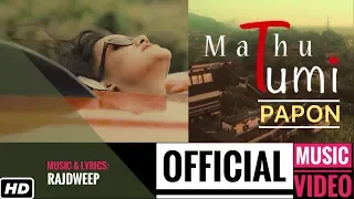 Mathu Tumi | PAPON | Official Video | Rajdweep | Heart Touching Assamese Song | Times Music Axom