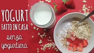 YOGURT FATTO IN CASA senza yogurtiera!!!!!! Ricetta facile facile