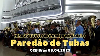 PAREDÃO DE TUBAS CCB BRÁS - Hino 204 Só Jesus é Amigo verdadeiro