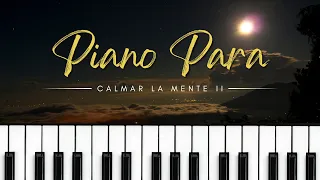 Piano para Calmar la Mente II - Piano Relax