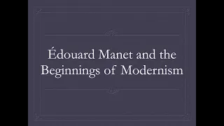 Édouard Manet and the Beginnings of Modernism