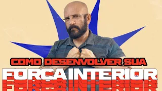 COMO DESENVOLVER SUA FORÇA INTERIOR | Marcos Lacerda, psicólogo