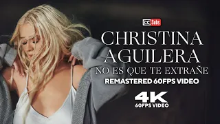 Christina Aguilera - No Es Que Te Extrañe [Remastered 60FPS Video]