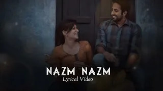 Lyrics - Nazm Nazm Full Song | Arko | Bareilly Ki Barfi | Ayushmaan K, Kriti S, Rajkummar R