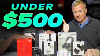 Best Headphones Under $500: Bose, Sony, Sennheiser & More!