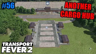 Building A Second Cargo Hub! - Transport Fever 2