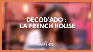 DECOD'ADO : La French House, visite guidée - La Maison des parents #LMDP