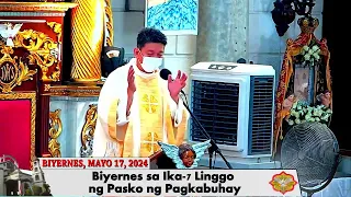 BIYERNES, MAYO 17, 2024 ( 6:30AM HOLY MASS )