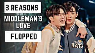 Top 3 Reasons Why Fans Disliked Middleman's Love | Luv With BL