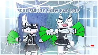 Duo Sultan Yang B4r B4r || Gacha Club Indonesia || GCMM Indonesia 🇮🇩