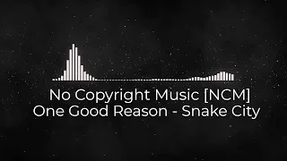 One Good Reason - Snake City [NCM] No Copyright Music Vlog Background 2020 NEW