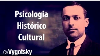 Vygotsky  - Psicologia Histórico Cultural