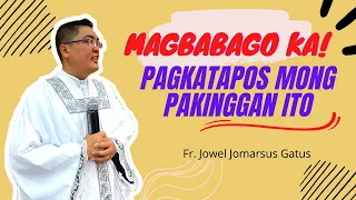 MAGBABAGO KA PAGKATAPOS MONG PAKINGGAN ITO! INSPIRING STORY || FR. JOWEL JOMARSUS GATUS| English Sub