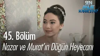 Nazar ve Murat'ın düğün heyecanı! - Sen Anlat Karadeniz 45. Bölüm