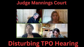 Very disturbing and heartbreaking TPO hearing in Judge Mannings Court | 🚨TW🚨