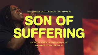 Son of Suffering (Live) | The Worship Initiative feat. Davy Flowers