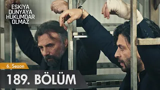 Eşkıya Dünyaya Hükümdar Olmaz 189. Bölüm