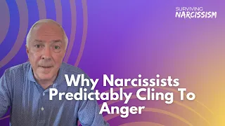 Why Narcissists Predictably Cling To Anger