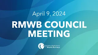 April 9, 2024 | RMWB Council Meeting