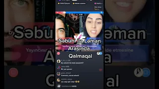 Səbuhi ilə Ləman Qalmaqal leman səbuhini söydü