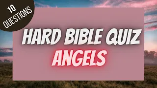 Angels Hard Bible Quiz | BIBLE QUIZ