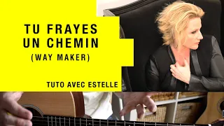 TU TRACES UN CHEMIN ("Way Maker" de Sinach), avec ESTELLE ! | Tuto guitare
