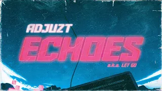 Adjuzt - ECHOES | Official Video