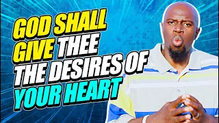 GOD SHALL give thee the DESIRES of your HEART | PSALM 37:4