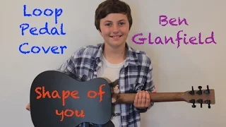 Shape Of You - Loop Pedal cover by Ben Glanfield