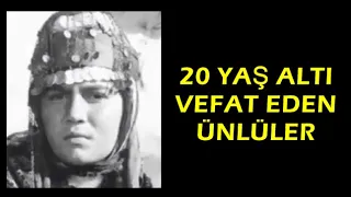 20 Yaş Altı Vefat Eden Ünlüler