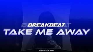 DJ TAKE ME AWAY BREAKBEAT TERBARU FULL BASS 2024