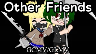 Other Friends // GCMV/GLMV // Bnha/Mha // Villain Deku AU // Duet Ver.