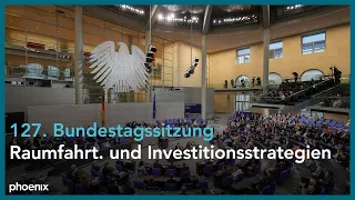 127. Sitzung des Bundestags u.a. "Aktuelle Stunde" zum Post-Protest & deutsche Raumfahrt-Strategie
