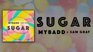 MYBADD and Sam Gray - Sugar (Official Audio)