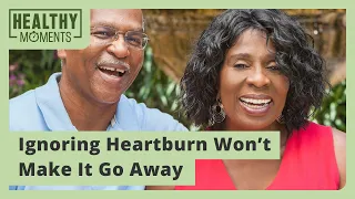 Ignoring Heartburn Won’t Make It Go Away