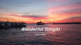 Boyce Avenue - Wonderful Tonight  (Lyrics) ｜中英雙語歌詞 || 全网热播BGM | 抖音 | TikTok
