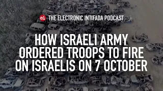 How Israeli army ordered troops to fire on Israelis on 7 October, with Asa Winstanley