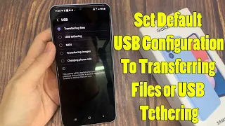 Samsung Galaxy A13: How to Set Default USB Configuration To Transferring Files or USB Tethering