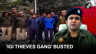Delhi Police apprehends ‘IGI Thieves Gang’