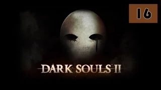 Прохождение Dark Souls 2 - часть 16:На недальних берегах...