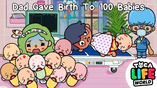 DAD GAVE BIRTH TO 100 BABIES 👶😱 Sad Story | Toca Life World | OGG Toca Boca