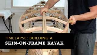 Timelapse: Skin on Frame Kayak Build, from Wood to Water