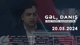Gəl, Danış Amil Xəlil ilə (20.05.2024)