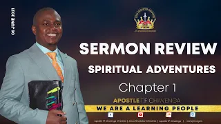 Sunday Service 06 June 2021 Apostle T.F Chiwenga - Sermon Review -The Spiritual Adventures Chapter 1