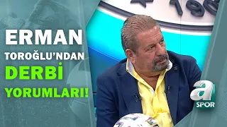 Erman Toroğlu'ndan Fenerbahçe - Beşiktaş Derbisine Flaş Yorumlar! / A Spor /Takım Oyunu /28.11.2020