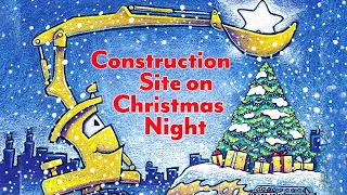 🏗 Book Reading: CONSTRUCTION SITE ON CHRISTMAS NIGHT  by Sherri Duskey Rinker and AG Ford